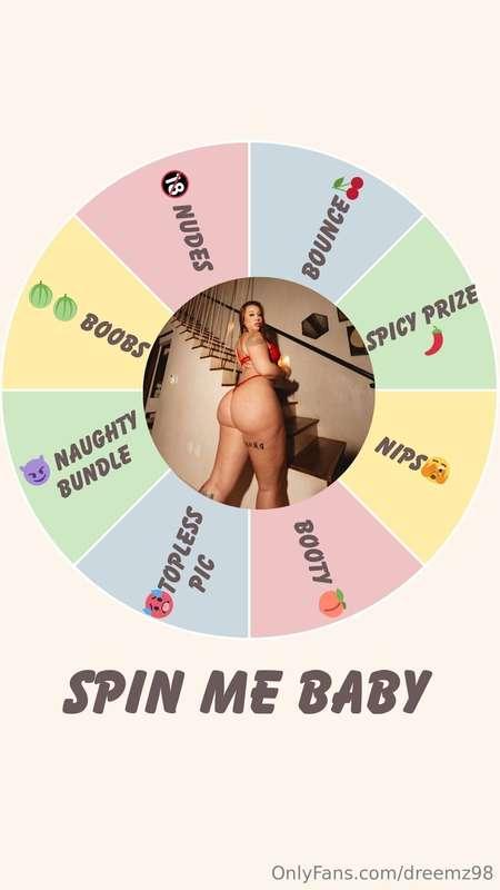 SPIN ME BABY Tip $11 to spin the wheel for the chance to win..