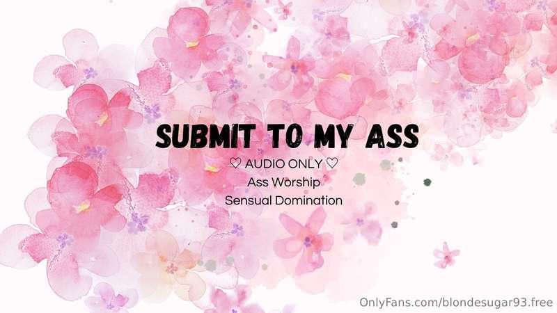 ***Submit to my ass (audio only version)***  **Disclaimer : ..