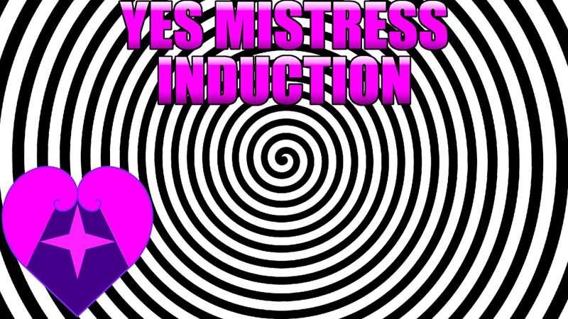 Yes Mistress Induction