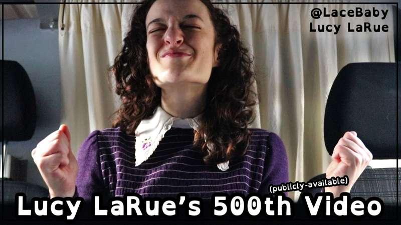 “500” 
(5 mins, 1080p 60fps)
Lucy LaRue’s 500th publicly-ava..