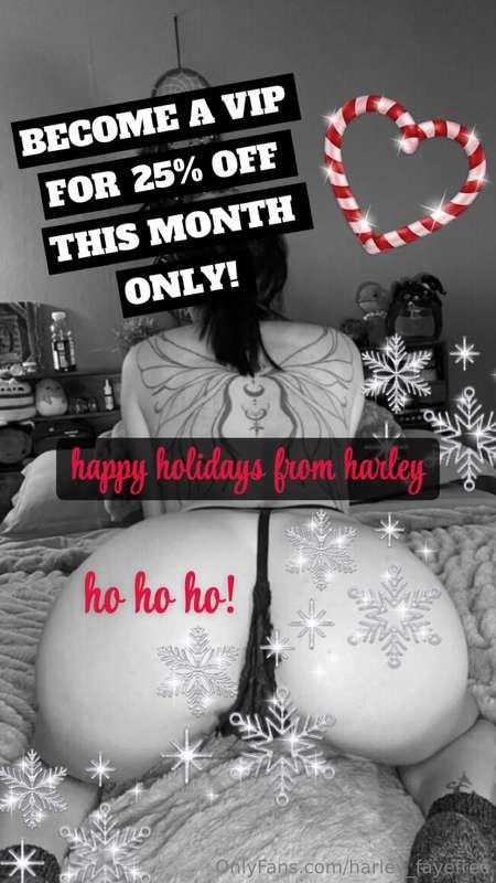 happy holidays from harley 💋 be sure to take advantage and g..