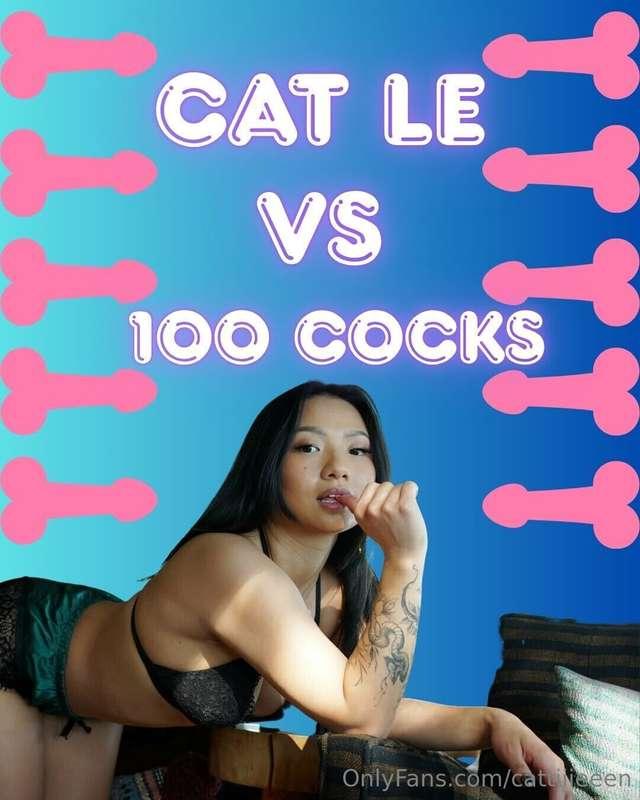 CAT LE VS 100 COCKS. ^^^ yup, you read that right. and no, i..