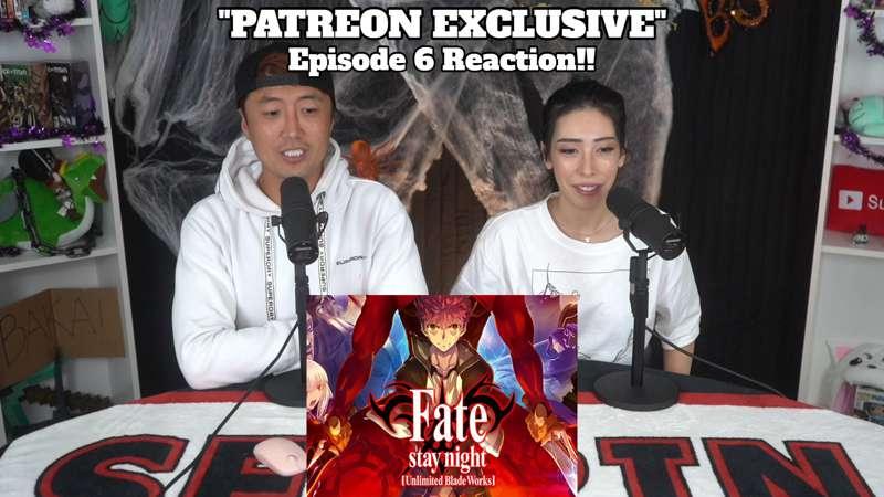 "Patreon Exclusive" Fate UBW Episode 6 Full Length Reaction!!