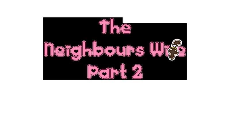 Neighbours Wife Part II