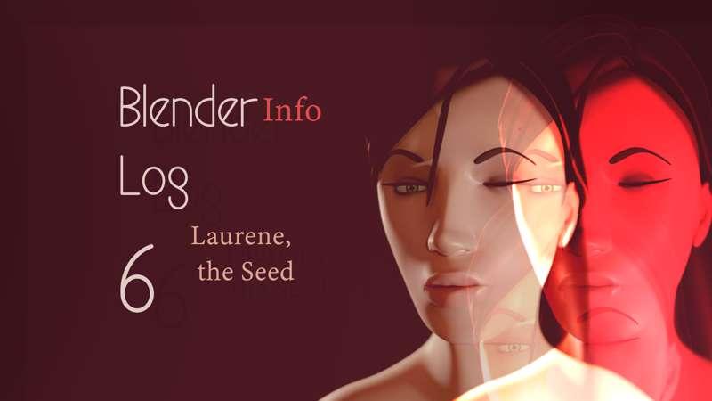 Blender (info) Log 6: Laurene, the Seed