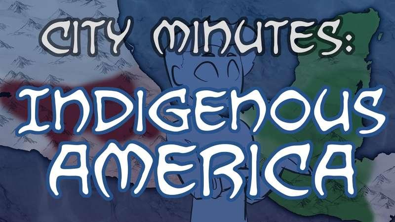 City Minutes: Indigenous America!