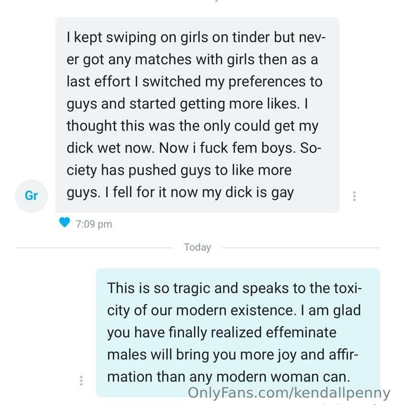 The modern male experience is literally turning them gay. Mo..