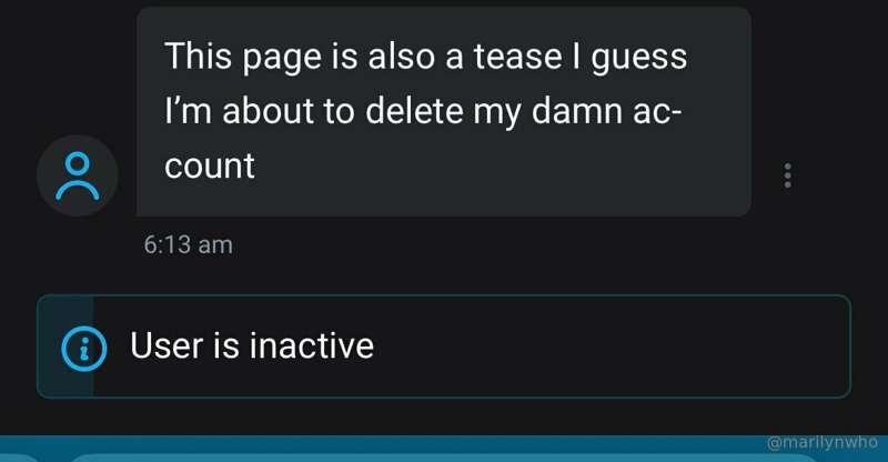 reminder that you don‘t have to delete your account, you jus..