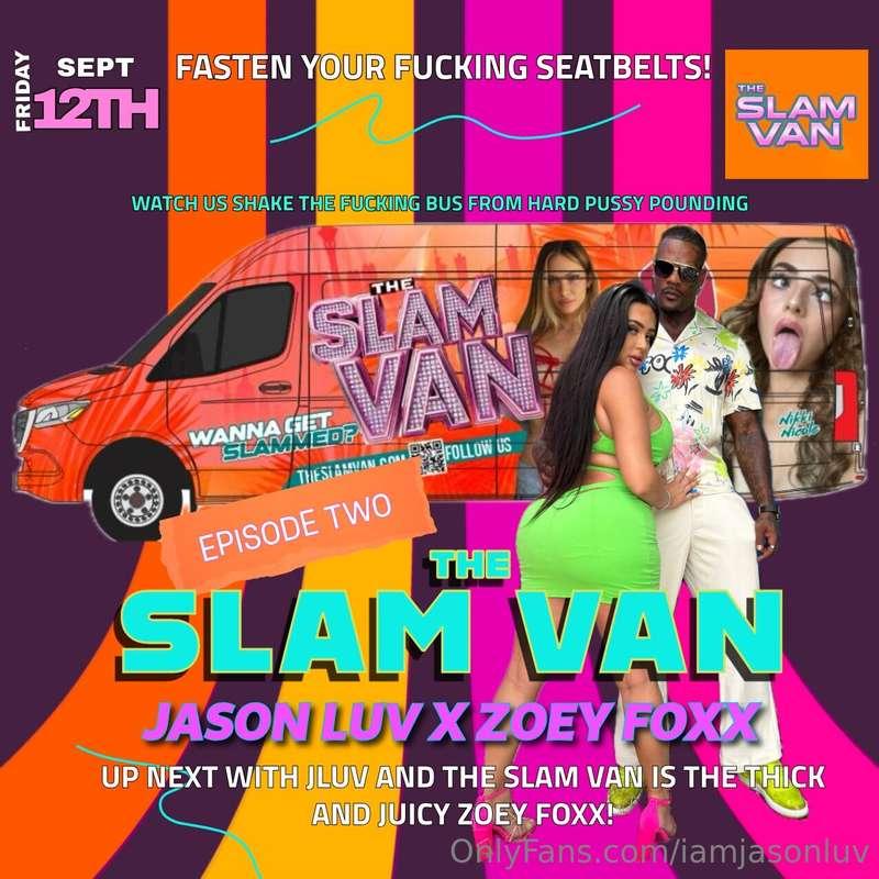 THE SLAM VAN EPSIODE 2 IS COMING THIS FUCKING WEEK! YOU GUYS..