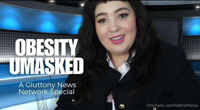 Obesity Umasked: A Gluttony News Network SpecialReporting li..