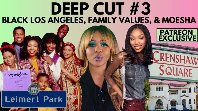 Deep Cut #3: Black Los Angeles, Family Values, & Moesha