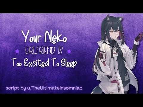 ASMR Roleplay | Your Neko Girlfriend Is Too Excited To Sleep! [Excited For Tomorrow] [Cuddling] [Sleep-Aid]