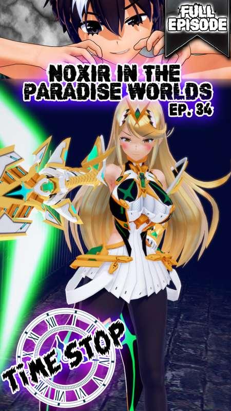 Noxir in the paradise worlds Ep. 34 - Mythra (Full)