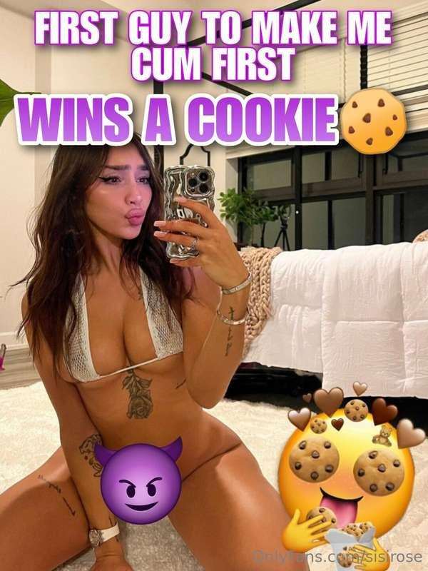 ### First guy to make me cum first wins a cookie 🍪😝