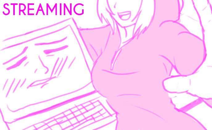 STREAMING! :D