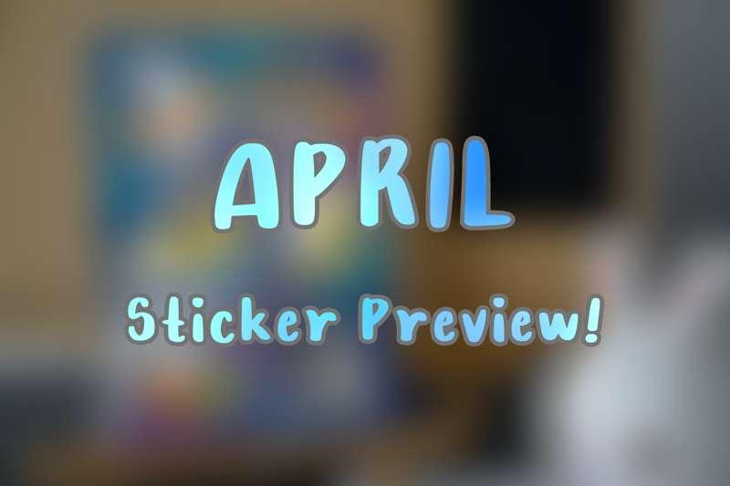 April 2024 Forecast & Sticker Preview!