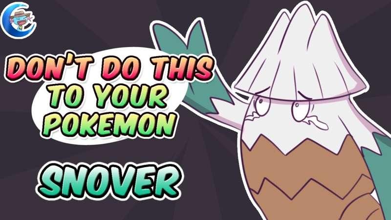 Don't do this to your Pokemon - Snover