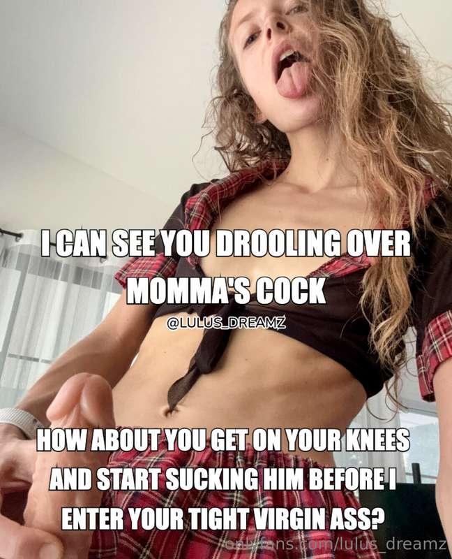 I can see you drooling over mommas cock