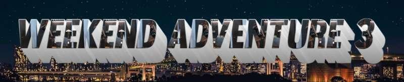 Weekend Adventure 3 [Ep.2]