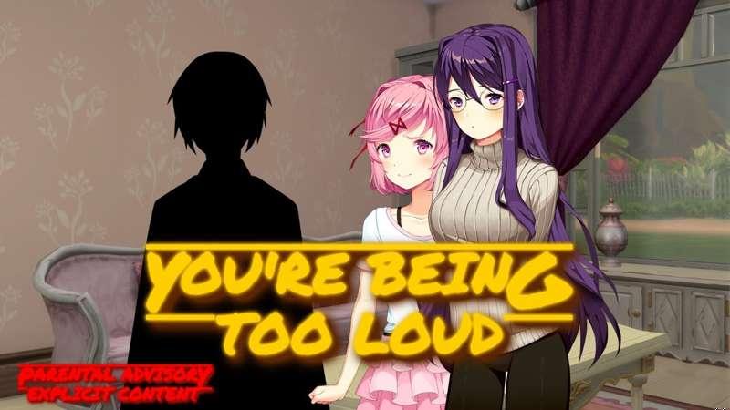You're Being Too Loud early access!