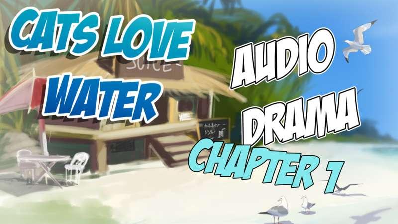 CATS LOVE WATER AUDIO DRAMA IS OUT