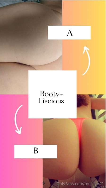 Booty ~ Liscious 

Round 1 

Winner gets $5.00 CASH tip from..
