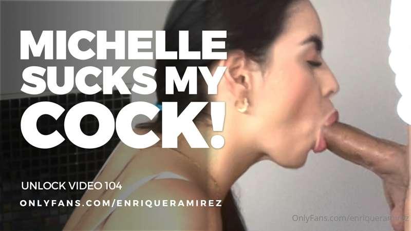 NEW VIDEO 104 @michellegiraldo sucks my cock!  She's in the ..