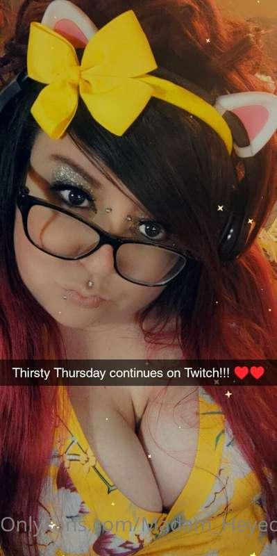 Thirsty thrusday continues on twitch! Come hang babes! It's ..