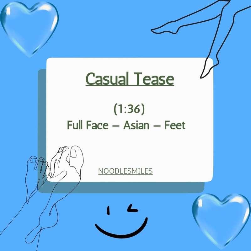 “**Casual Tease**” *(1:36 - Feet)* Teasing you with my bare ..
