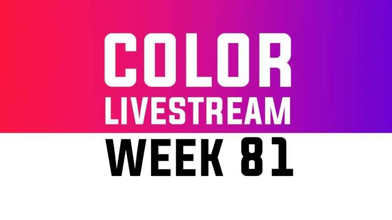 Color Livestream - WEEK 81