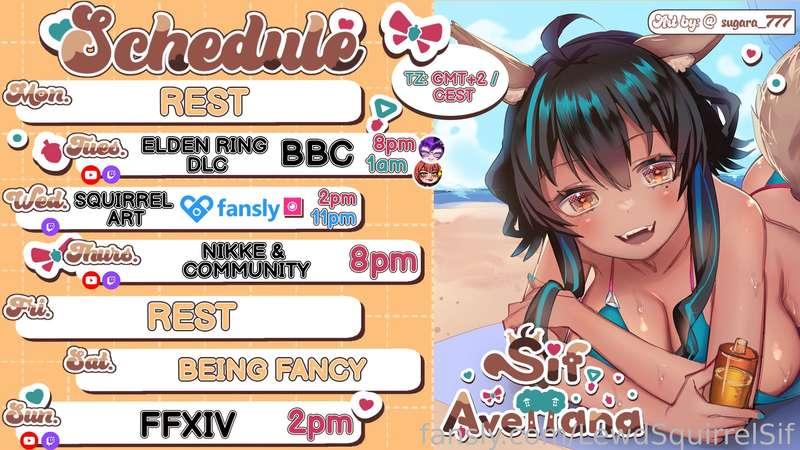 SCHEDULE AUG 5-11⛱️GMT+2⛱️

🌰T- ELDEN RING DLC + BBC @RedMageLynx @Battiechan
🌰W- ART+ 🔞FANSLY🔞
🌰TH- NIKKE &amp; HOYO
🌰S- FFXIV 

Follow me on
💚 http://twitch.tv/sifavellana 
💚 https://twitter.com/LewdSquirrelSif
💚 https://youtube.com/@Lewdsquirrelsif
💚 https://www.tiktok.com/@lewdsquirrelsif

🎁 Lovense wishlist &amp; funding
 https://www.lovense.com/wish-list/ej7u
 https://www.lovense.com/wish-list/ej7u
🎁Throne wishlist
 https://throne.me/sifavellana

Extra Support
✨ https://www.lovense.com/r/6bikjb
✨ https://www.otonajp.com?xid=sfvL  or add ?xid=sfvL to any product URL and use code "NUTTERS" to get 10% off
✨ https://gamersupps.gg/nutlet
✨ https://uwumarket.us/collections/sif-avellana

*Schedule may change due to squirrels chaotic nature
#vtuber #schedule