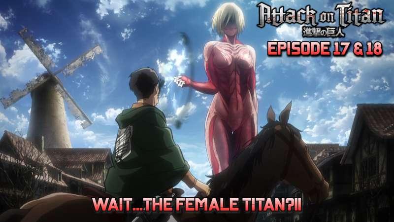[Full length] Shingeki no kyojin episode 17 & 18