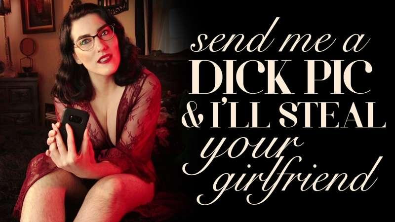 "Send Me a Dick Pic & I’ll Steal Your Girlfriend"
I just got..