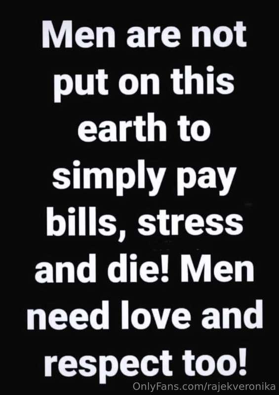 I appreciate all of you. To every man who is reading this. Y..