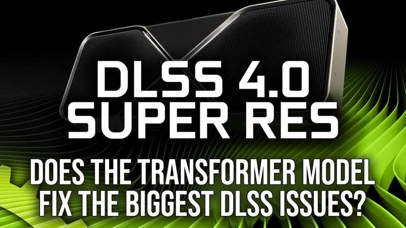 (Slightly) Early Access: DLSS 4.0 Super Resolution Stress Test: Does The Transformer Model Fix The Biggest Issues?