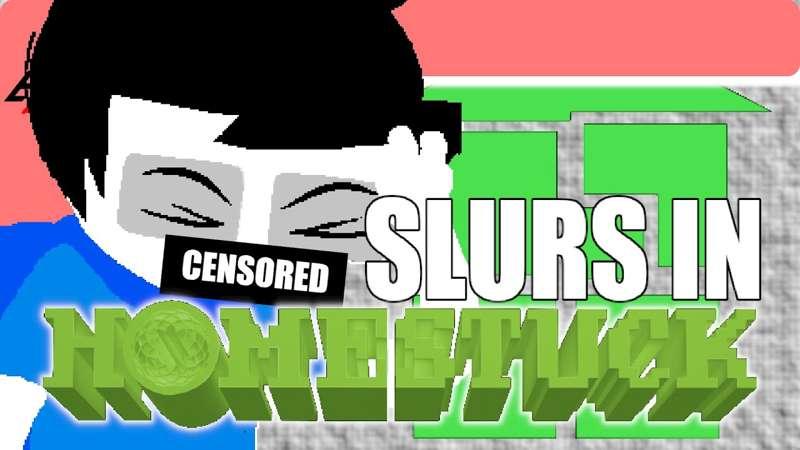 New Vid: "Slurs in Homestuck"