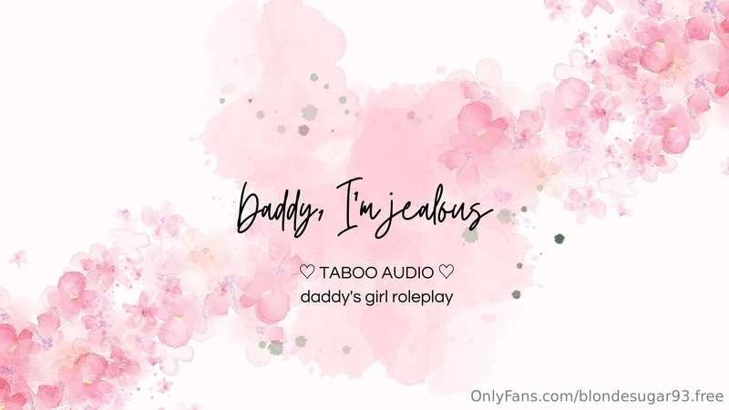 ***DADDY, I'M JEALOUS (AUDIO ONLY)*** Despite her age, your ..