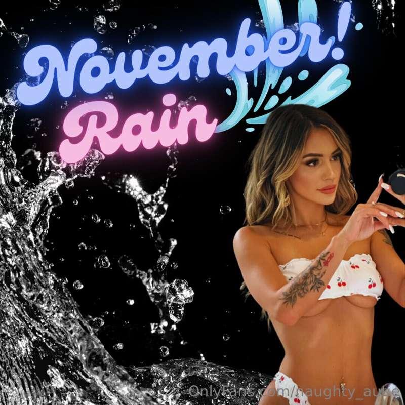 ## ***Lets make some Nov Rain*** 💦💦😈 
I want to make it rain..