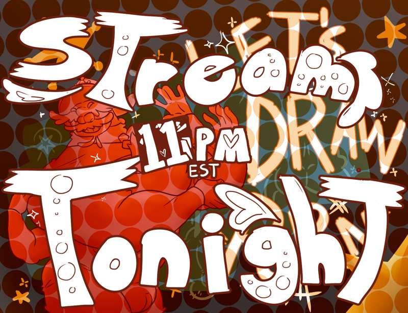 Stream tonight! 11 pm est