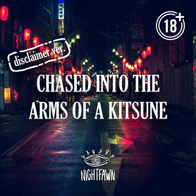 [Disclaimer] Chased Into The Arms Of A Kitsune