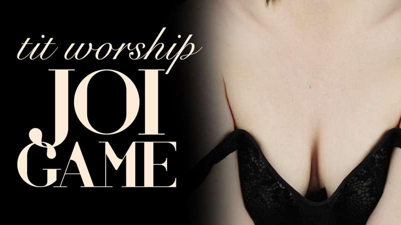 "Tit Worship JOI Game"
Let's play a sexy little game, shall ..