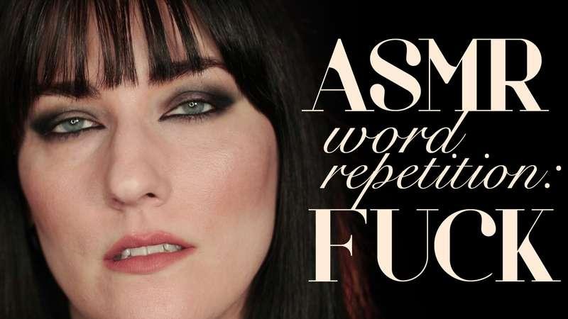 "ASMR Word Repetition: Fuck" Out of all curse words, "fuck" ..