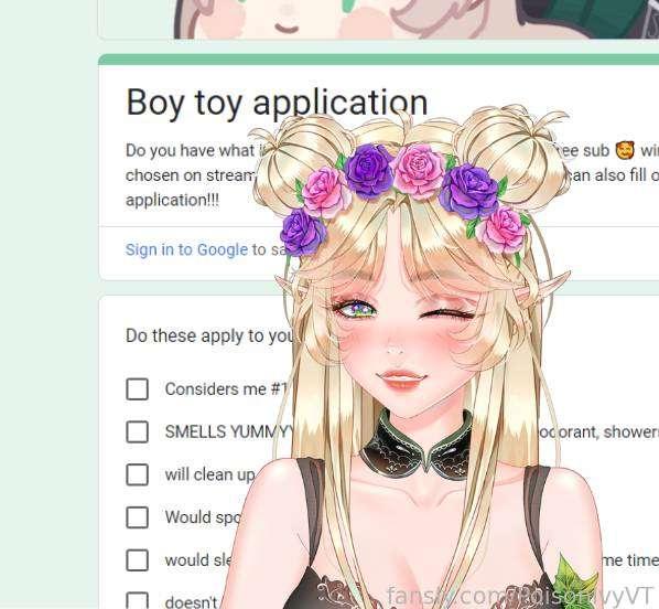 think you'd pass my list of requirements to be my boy/girl toy???? fill out my application and find out 😏 winner gets a prize!!!!!

me and @luckycatkira will be going over these on twitch, Sept 27th and will pick a winner. make sure your responses are tos appropriate. she's doing her own application so be sure to go fill hers out too :&gt; winner gets a free sub to my  fansly!!!

https://docs.google.com/forms/d/e/1FAIpQLSdAJrKcwniS9q8IHEhRbP1hCC78XVVEsKtO7Etw_PU5tQ4eWw/viewform

My twitch: https://www.twitch.tv/poisonivyvt


