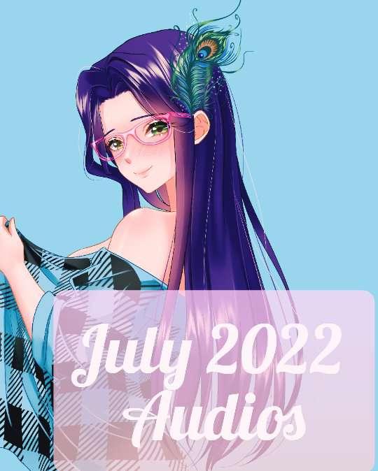 July 2022 Audio List!