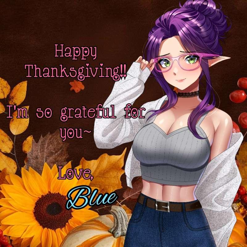 Happy Thanksgiving to you, my adorable blueberries!! 💙 If you don't celebrate--happiest of Thursdays to you!! May your day be filled with love and excellent food!!