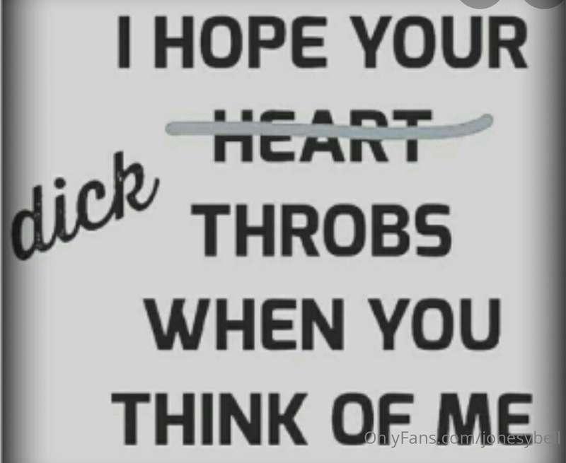 And throbs some more when you’re inside of me 😇
