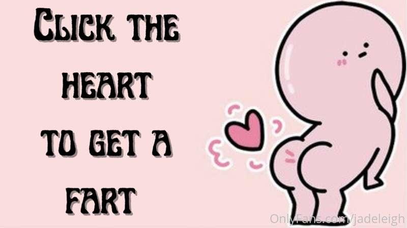 Click the heart within 24 hrs to get a fart! 💗