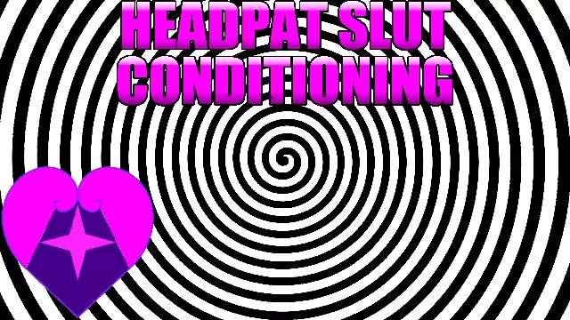 Headpat Slut Conditioning