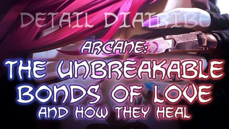 Arcane's Unbreakable Bonds Of Love (And How They HEAL)