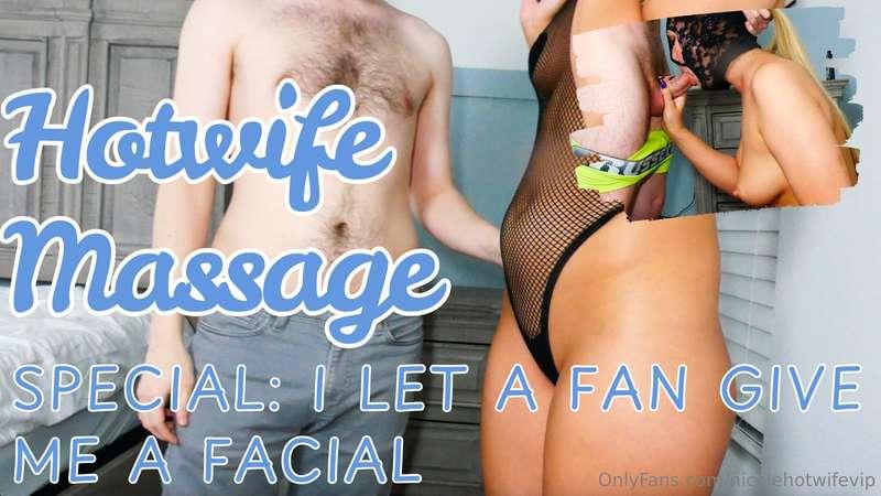 Hotwife Massage - My 1st FacialSpecial: I Let A Fan Give Me ..